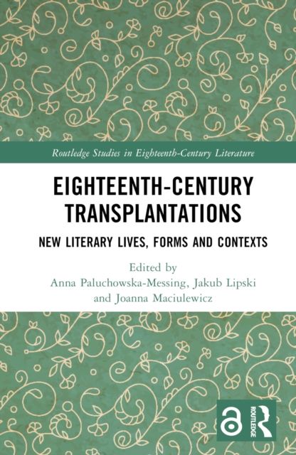 Eighteenth-Century Transplantations : New Literary Lives, Forms and Contexts