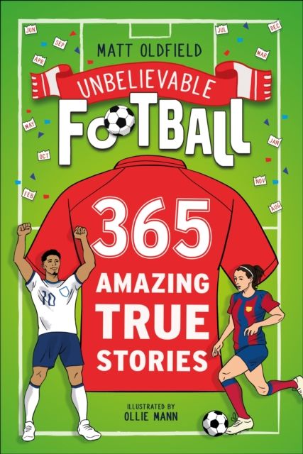 365 Amazing True Football Stories : One for every day!