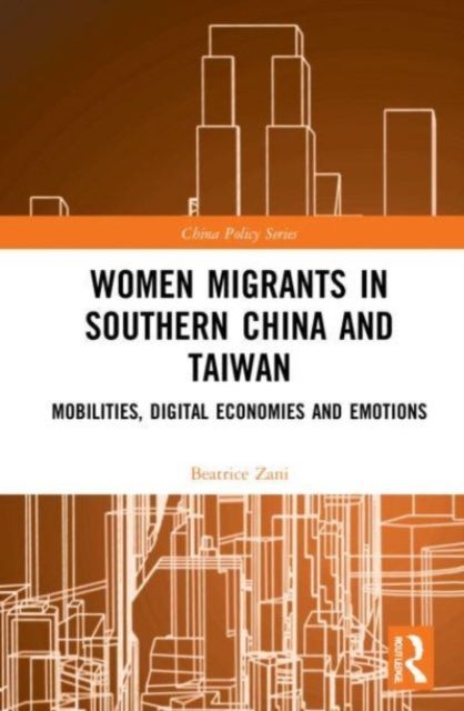 Women Migrants in Southern China and Taiwan : Mobilities, Digital Economies and Emotions