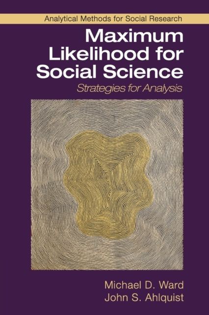 Maximum Likelihood for Social Science : Strategies for Analysis