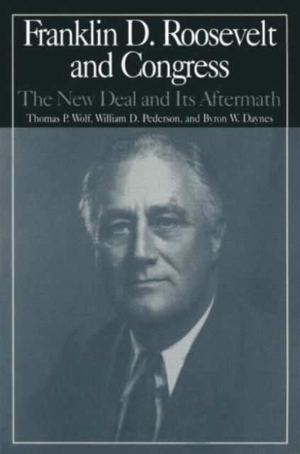 The M.E.Sharpe Library of Franklin D.Roosevelt Studies: v. 2 : Franklin D.Roosevelt and Congress - The New Deal and it's Aftermath