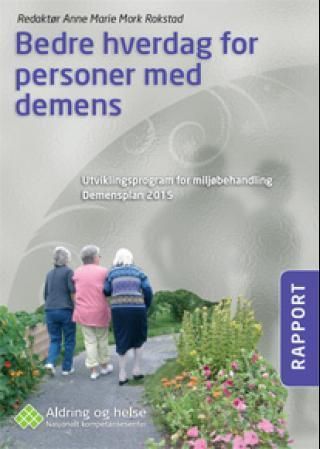 Bedre hverdag for personer med demens : utviklingsplan for miljøbehandling : demensplan 2015