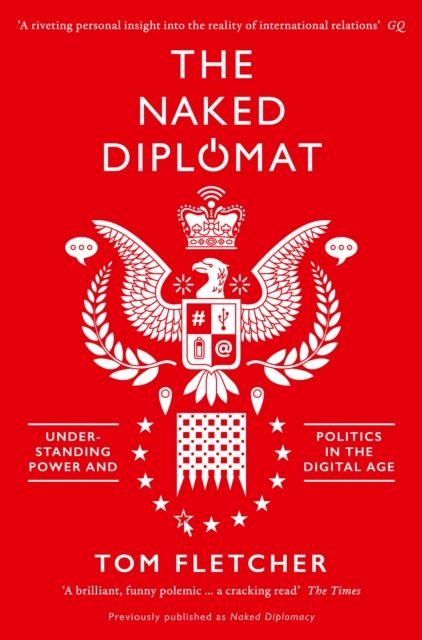 The Naked Diplomat : Understanding Power and Politics in the Digital Age