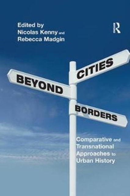 Cities Beyond Borders : Comparative and Transnational Approaches to Urban History