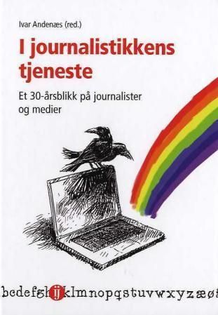 I journalistikkens tjeneste : et 30-årsblikk på journalister og medier