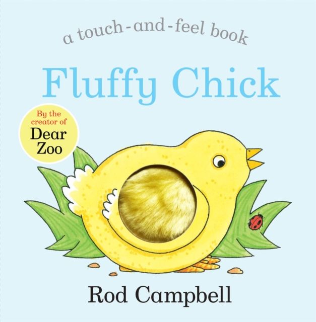 Fluffy Chick : A touch-and-feel Book from the Creator of Dear Zoo