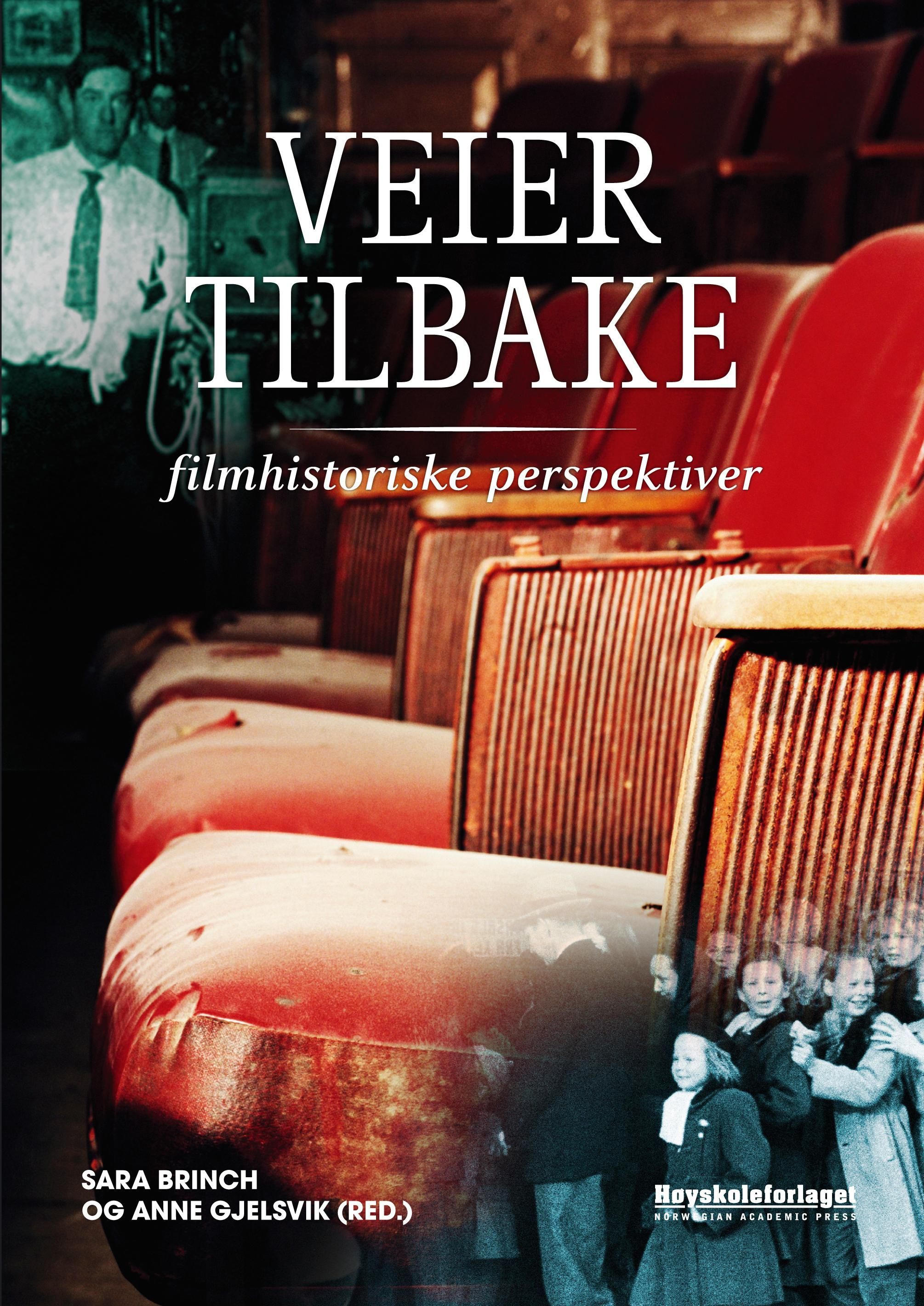 Veier tilbake : filmhistoriske perspektiver : festskrift i anledning Gunnar Iversens 50-årsdag 18. januar 2009