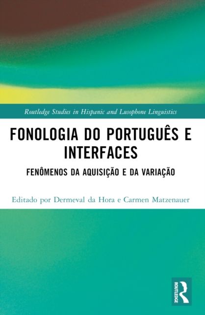 Forsidebilde av Fonologia do Portugues e Interfaces : Fenomenos da Aquisicao e da Variacao