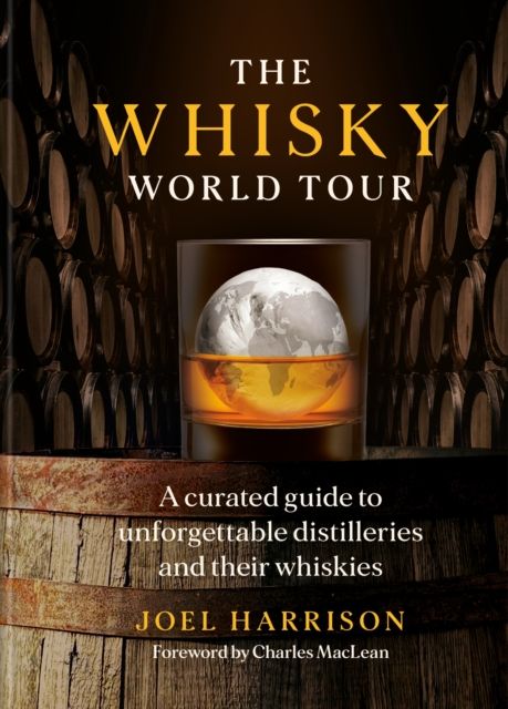 The Whisky World Tour : A curated guide to unforgettable distilleries and their whiskies