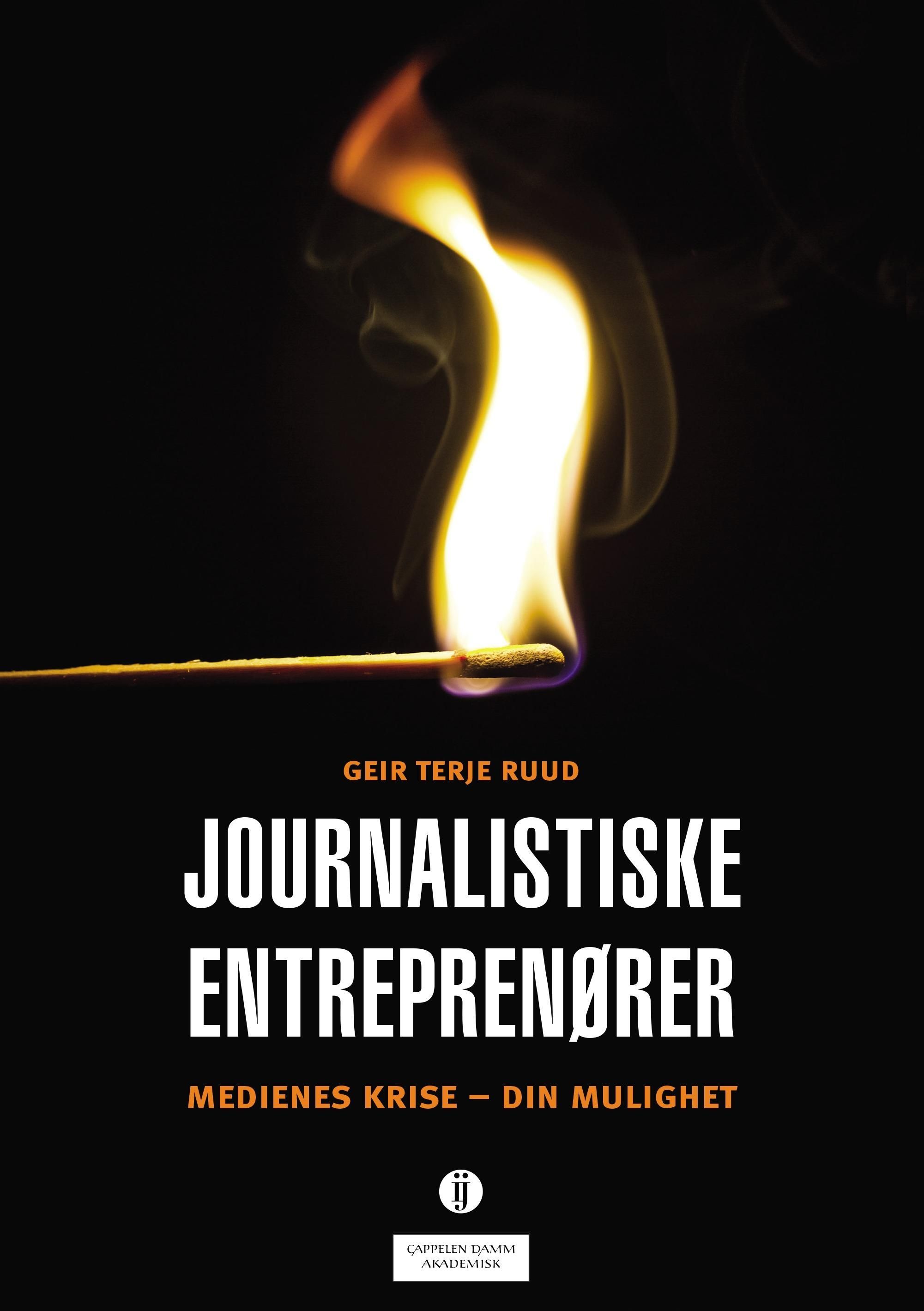 Journalistiske entreprenører : medienes krise - din mulighet