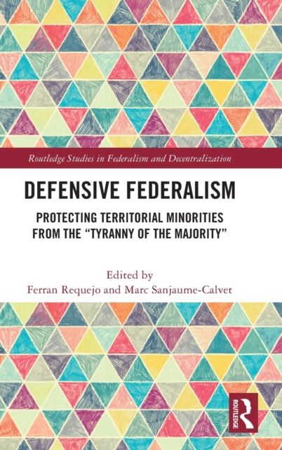 Defensive Federalism : Protecting Territorial Minorities from the "Tyranny of the Majority"