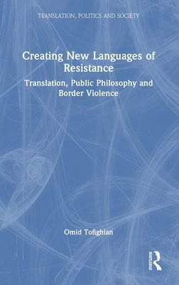 Creating New Languages of Resistance : Translation, Public Philosophy and Border Violence