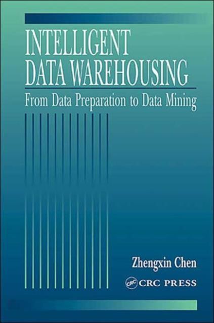 Intelligent Data Warehousing : From Data Preparation to Data Mining
