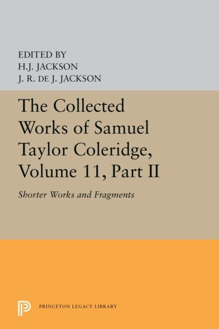 The Collected Works of Samuel Taylor Coleridge, Volume 11 : Shorter Works and Fragments: Volume II
