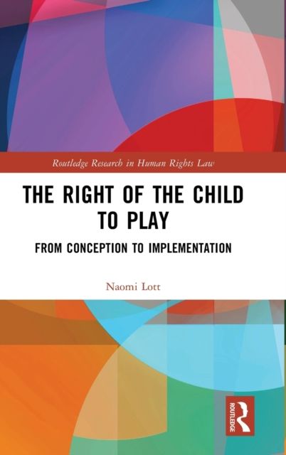 The Right of the Child to Play : From Conception to Implementation