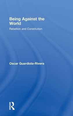 Forsidebilde av Being Against the World : Rebellion and Constitution