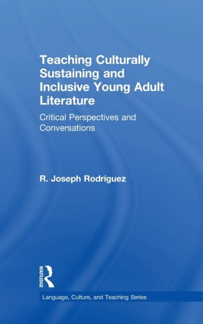Teaching Culturally Sustaining and Inclusive Young Adult Literature : Critical Perspectives and Conversations