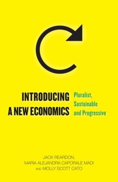 Introducing a New Economics : Pluralist, Sustainable and Progressive