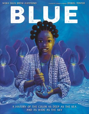 Blue : A History of the Color as Deep as the Sea and as Wide as the Sky