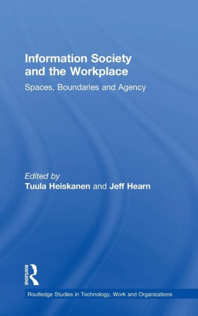 Information Society and the Workplace : Spaces, Boundaries and Agency