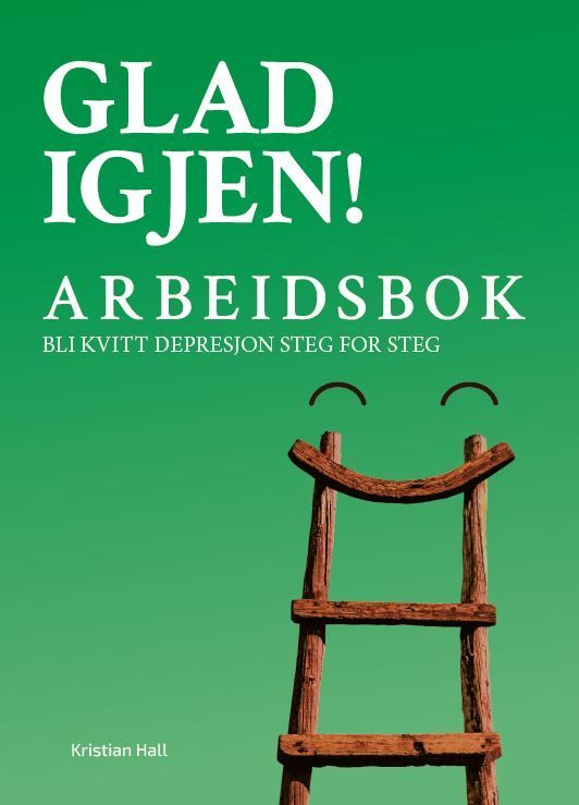 Glad igjen! : arbeidsbok : bli kvitt depresjon steg for steg