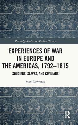 Forsidebilde av Experiences of War in Europe and the Americas, 1792–1815 : Soldiers, Slaves, and Civilians