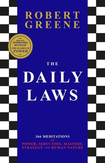 The daily laws : 366 meditations on power, seduction, mastery, strategy, and human nature