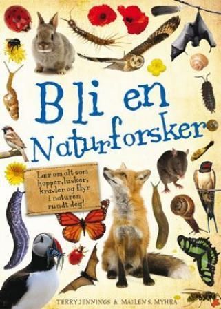 Bli en naturforsker! : lær om alt som hopper, lusker, kravler og flyr i naturen rundt deg!