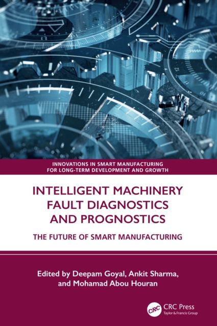 Intelligent Machinery Fault Diagnostics and Prognostics : The Future of Smart Manufacturing