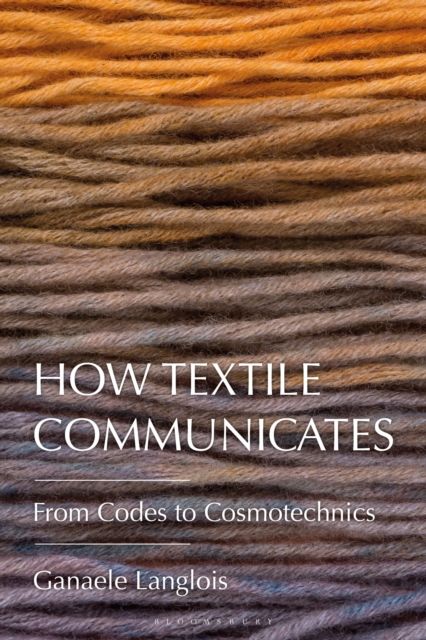 How Textile Communicates : From Codes to Cosmotechnics