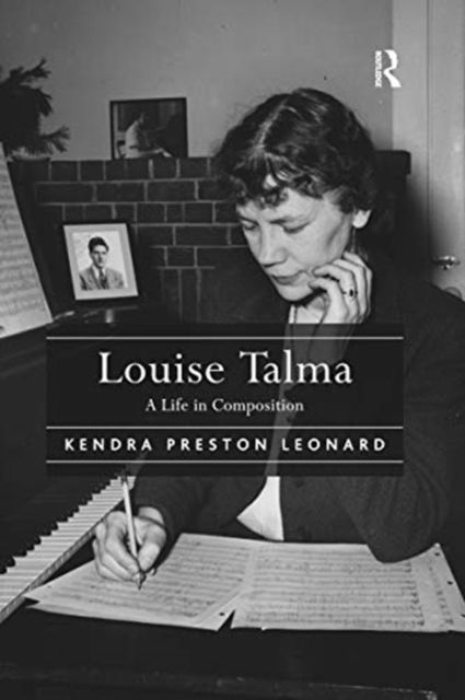 Louise Talma : A Life in Composition