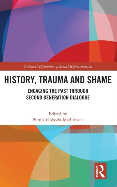 History, Trauma and Shame : Engaging the Past through Second Generation Dialogue