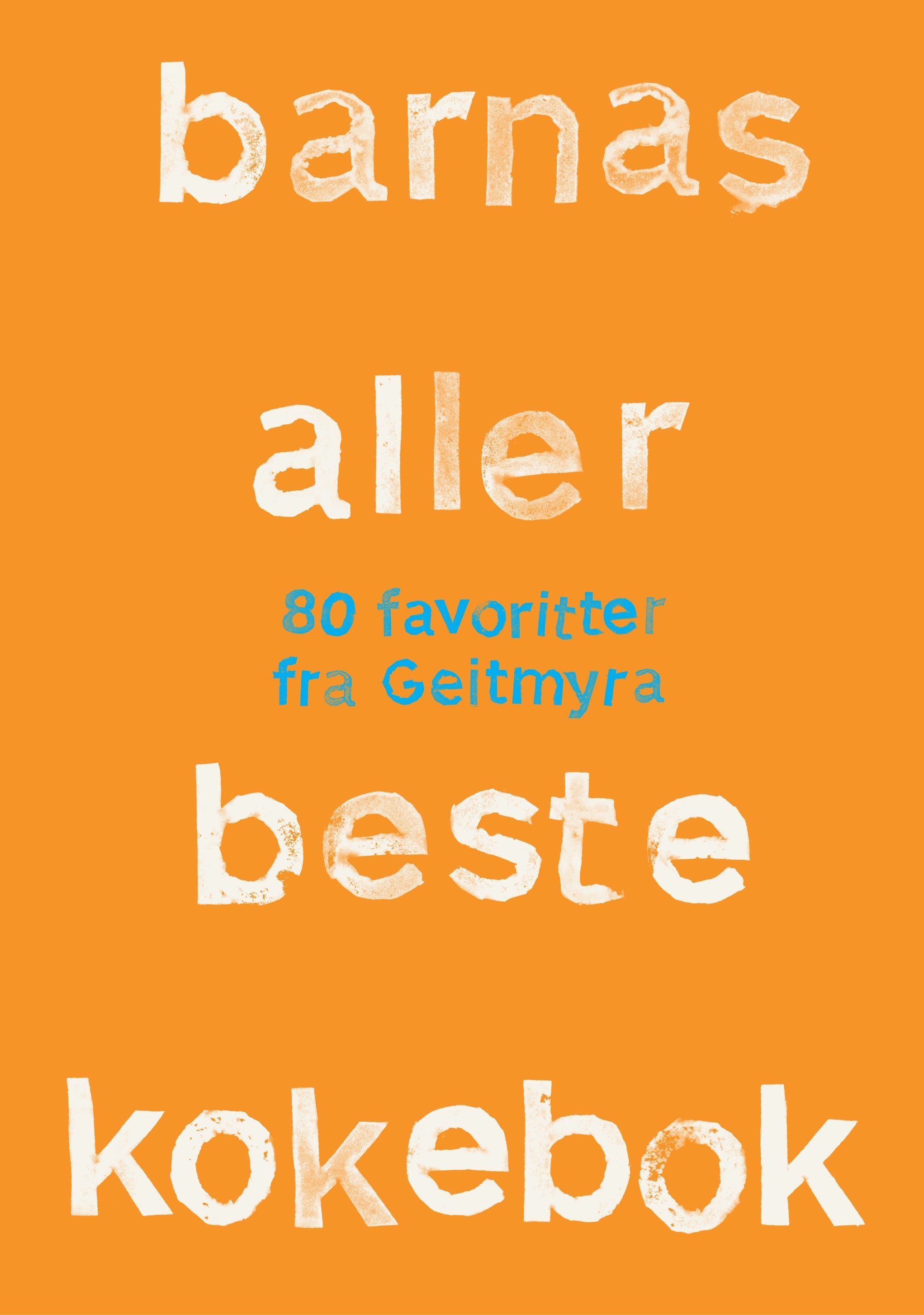 barnas aller beste kokebok : 80 favoritter fra Geitmyra