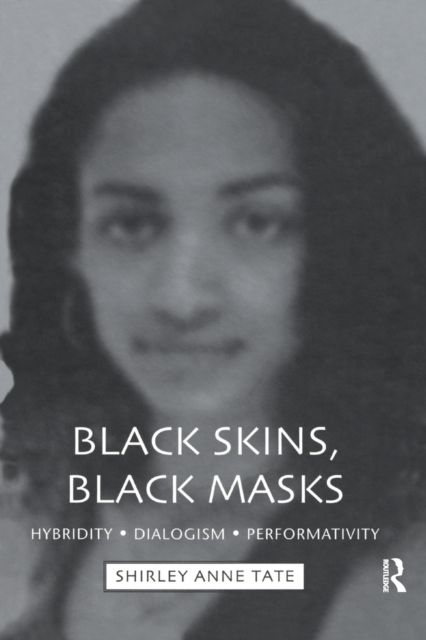 Black Skins, Black Masks : Hybridity, Dialogism, Performativity