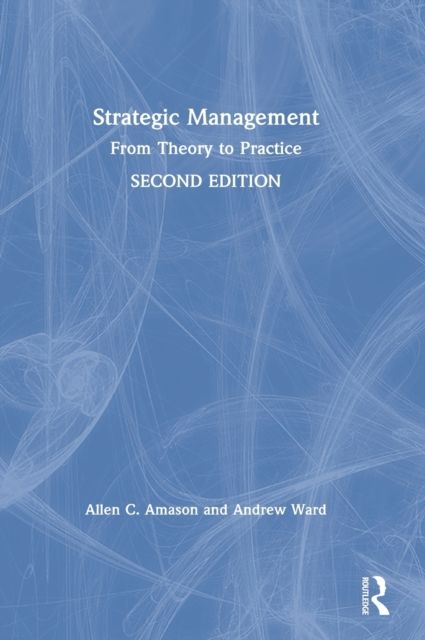Strategic Management : From Theory to Practice