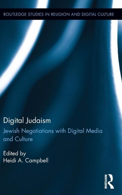 Digital Judaism : Jewish Negotiations with Digital Media and Culture