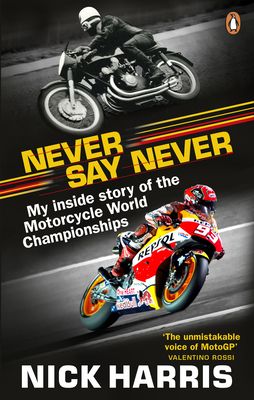 Forsidebilde av Never Say Never : The Inside Story of the Motorcycle World Championships