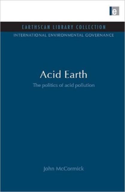 Acid Earth : The Global Threat of Acid Pollution