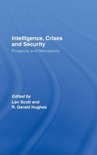 Intelligence, Crises and Security : Prospects and Retrospects