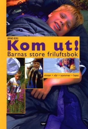 Kom ut! : barnas store friluftsbok