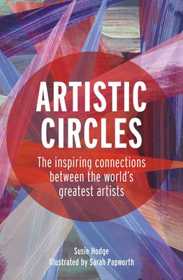 Artistic Circles : The inspiring connections between the world's greatest artists