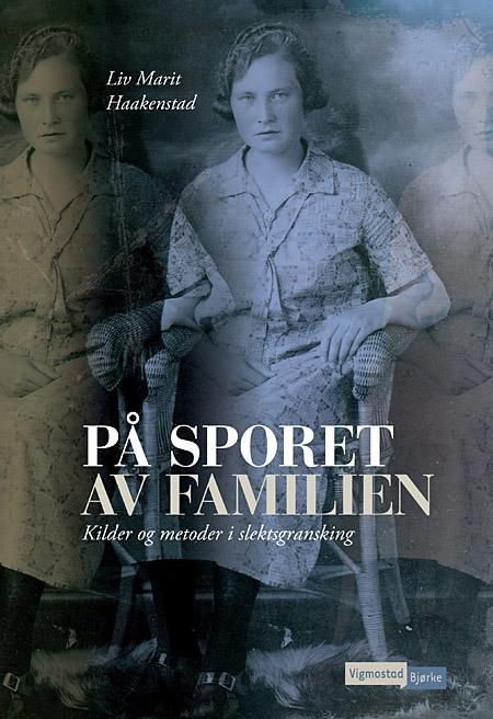 På sporet av familien : kilder og metoder i slektsgransking