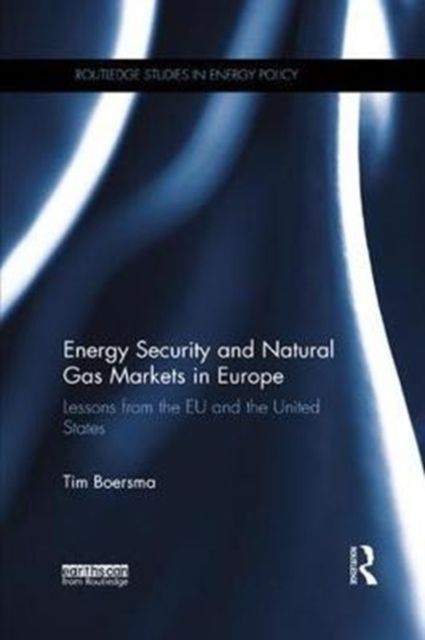 Energy Security and Natural Gas Markets in Europe : Lessons from the EU and the United States