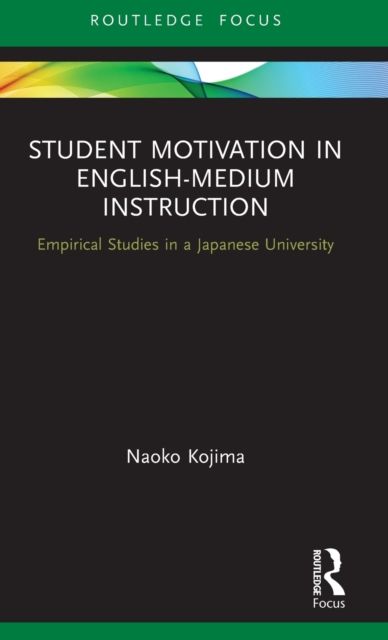 Student Motivation in English-Medium Instruction : Empirical Studies in a Japanese University
