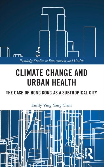 Climate Change and Urban Health : The Case of Hong Kong as a Subtropical City