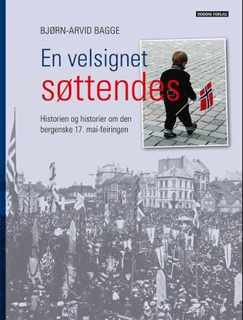 En velsignet søttendes : historien og historier om den bergenske 17. mai-feiringen