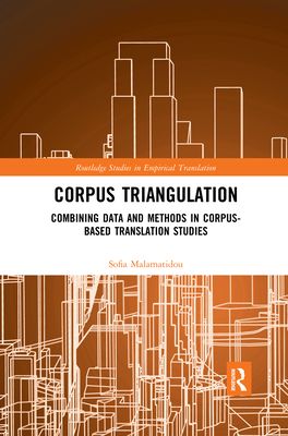 Corpus Triangulation : Combining Data and Methods in Corpus-Based Translation Studies