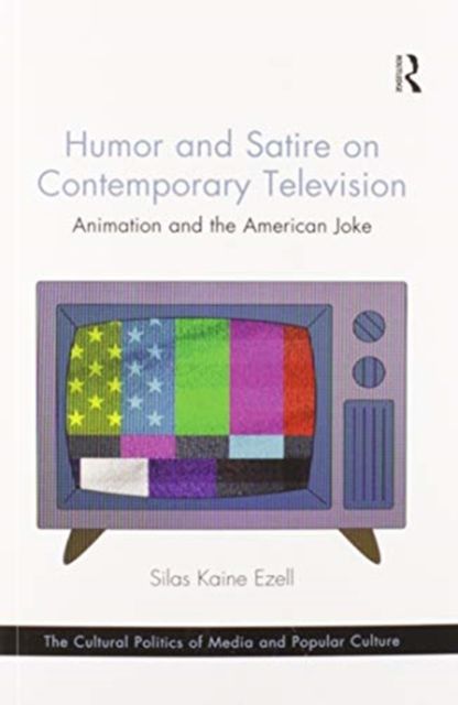 Humor and Satire on Contemporary Television : Animation and the American Joke