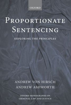 Proportionate Sentencing : Exploring the Principles
