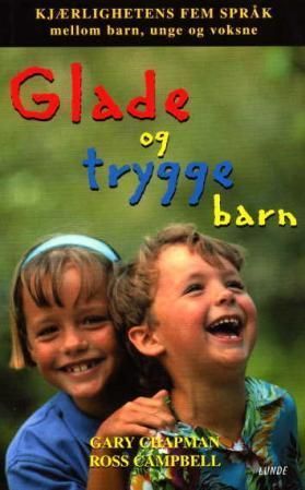 Glade og trygge barn : kjærlighetens fem språk mellom barn, unge og voksne